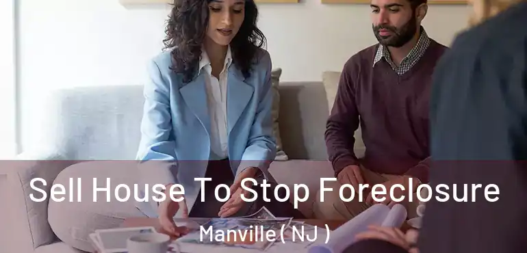  Sell House To Stop Foreclosure Manville ( NJ )