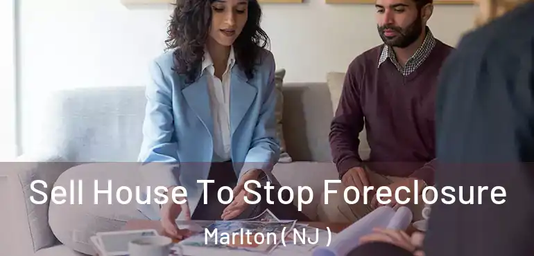  Sell House To Stop Foreclosure Marlton ( NJ )