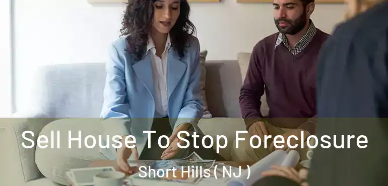  Sell House To Stop Foreclosure Short Hills ( NJ )