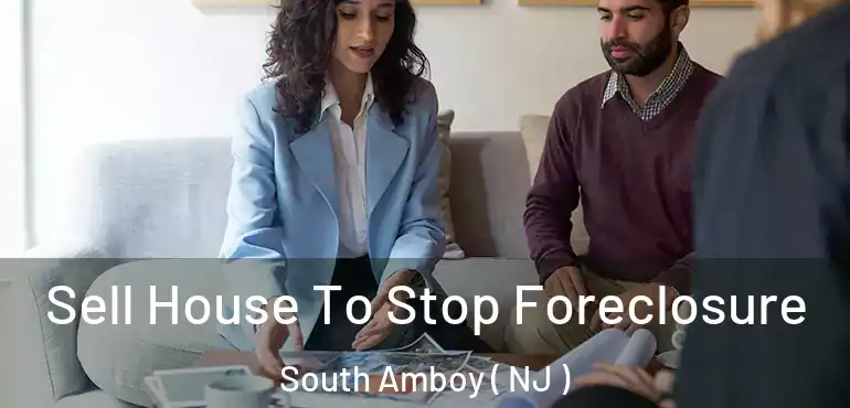  Sell House To Stop Foreclosure South Amboy ( NJ )
