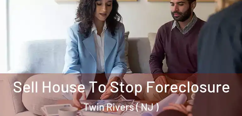  Sell House To Stop Foreclosure Twin Rivers ( NJ )
