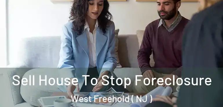  Sell House To Stop Foreclosure West Freehold ( NJ )