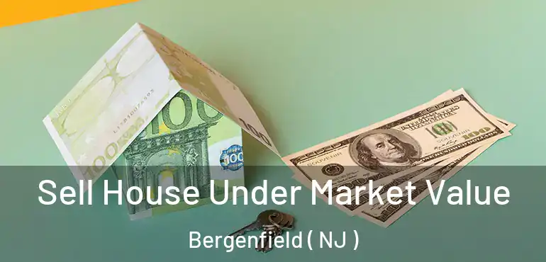  Sell House Under Market Value Bergenfield ( NJ )