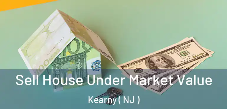  Sell House Under Market Value Kearny ( NJ )