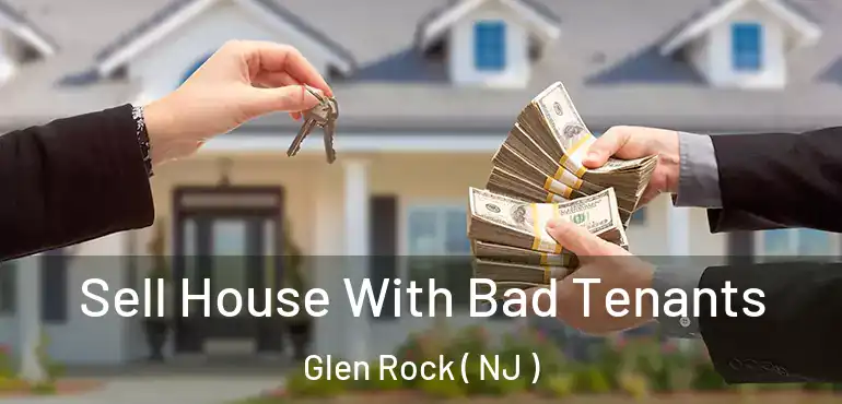  Sell House With Bad Tenants Glen Rock ( NJ )