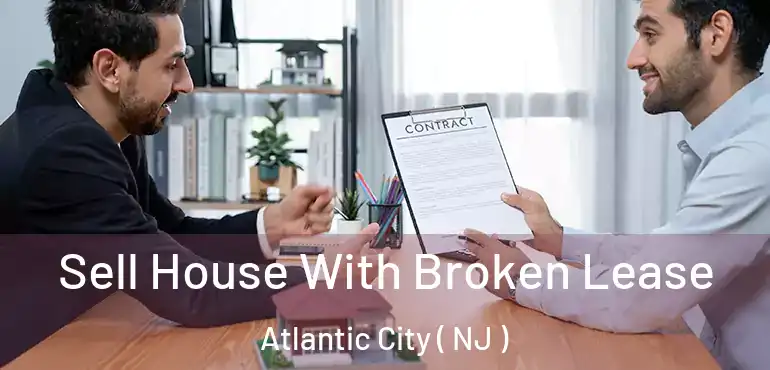 Sell House With Broken Lease Atlantic City ( NJ )