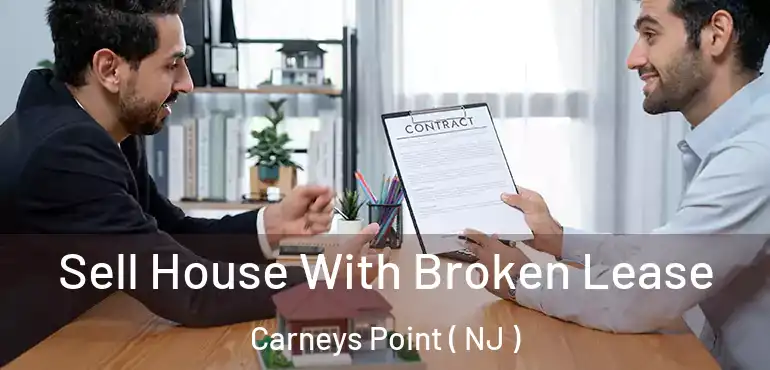  Sell House With Broken Lease Carneys Point ( NJ )