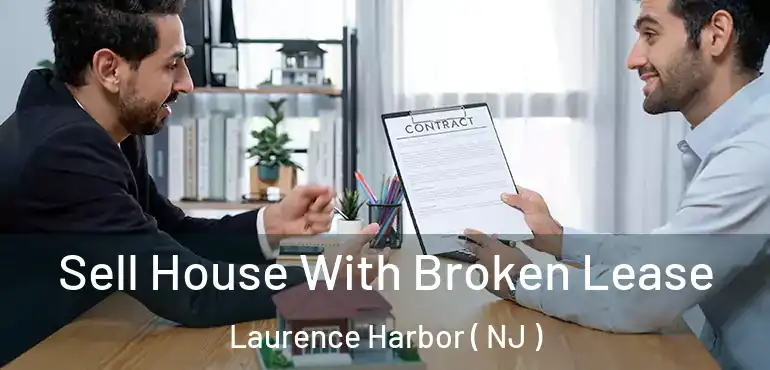  Sell House With Broken Lease Laurence Harbor ( NJ )
