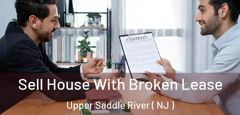  Sell House With Broken Lease Upper Saddle River ( NJ )