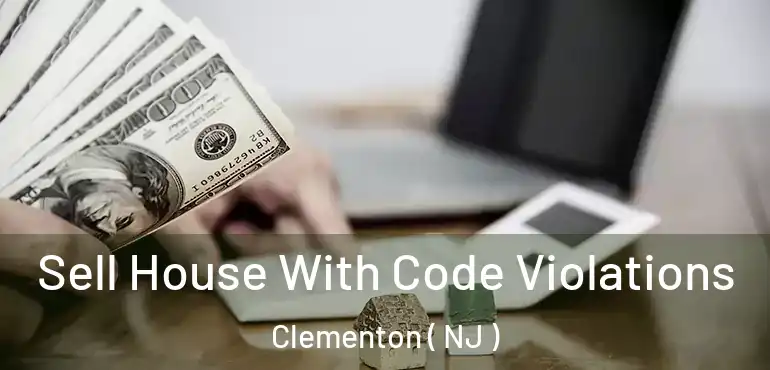  Sell House With Code Violations Clementon ( NJ )