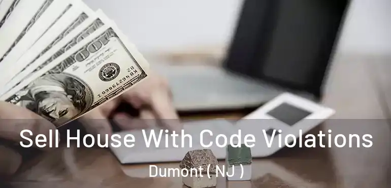  Sell House With Code Violations Dumont ( NJ )
