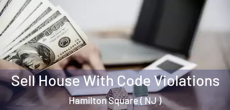  Sell House With Code Violations Hamilton Square ( NJ )