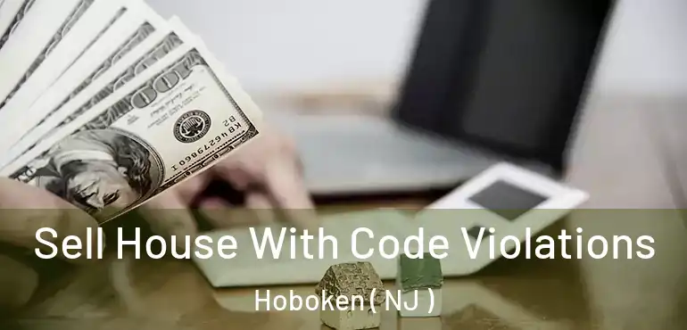  Sell House With Code Violations Hoboken ( NJ )