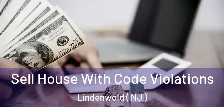  Sell House With Code Violations Lindenwold ( NJ )