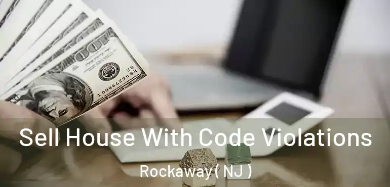  Sell House With Code Violations Rockaway ( NJ )