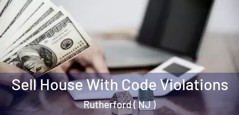  Sell House With Code Violations Rutherford ( NJ )