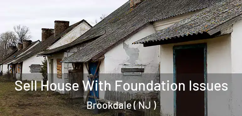 Sell House With Foundation Issues Brookdale ( NJ )