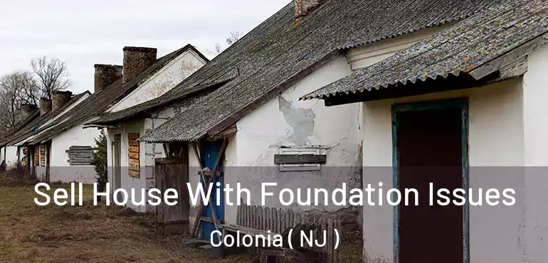  Sell House With Foundation Issues Colonia ( NJ )