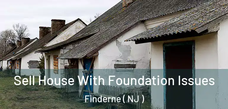  Sell House With Foundation Issues Finderne ( NJ )