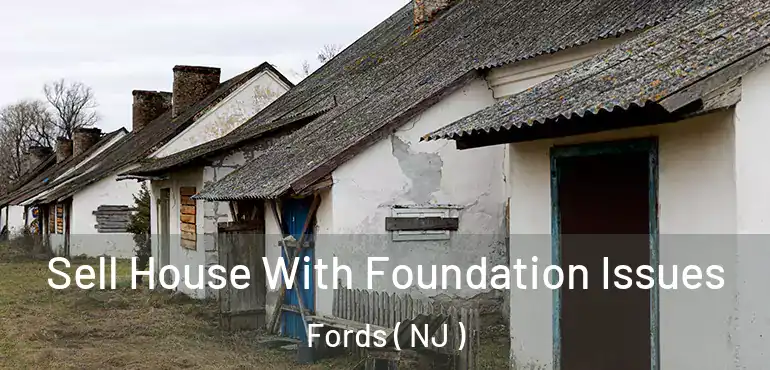  Sell House With Foundation Issues Fords ( NJ )