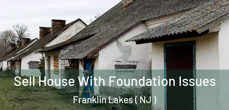  Sell House With Foundation Issues Franklin Lakes ( NJ )