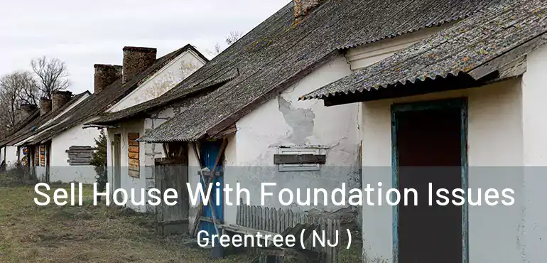  Sell House With Foundation Issues Greentree ( NJ )