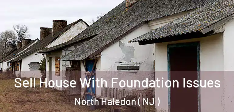  Sell House With Foundation Issues North Haledon ( NJ )