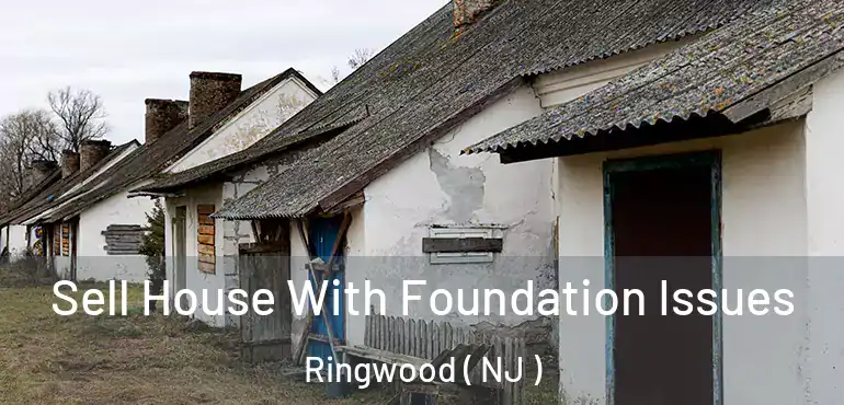  Sell House With Foundation Issues Ringwood ( NJ )