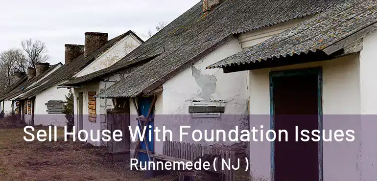  Sell House With Foundation Issues Runnemede ( NJ )