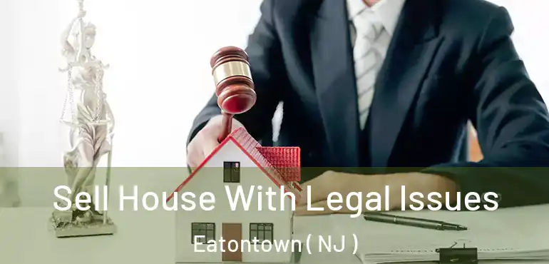  Sell House With Legal Issues Eatontown ( NJ )