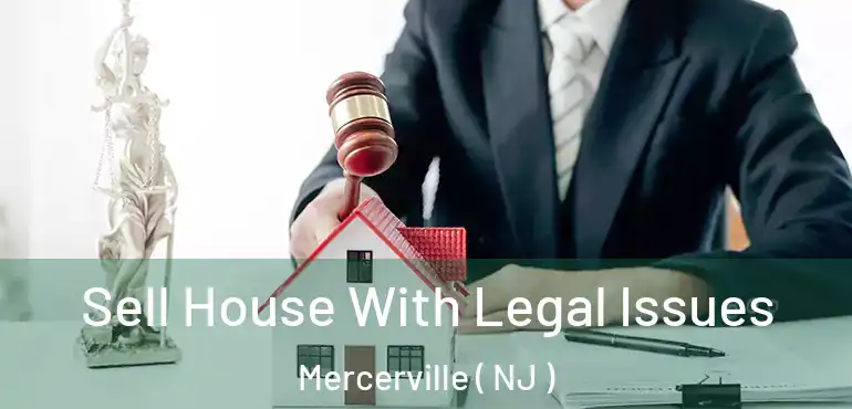  Sell House With Legal Issues Mercerville ( NJ )
