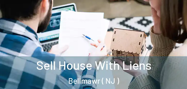  Sell House With Liens Bellmawr ( NJ )