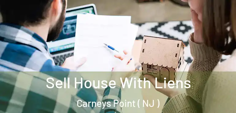  Sell House With Liens Carneys Point ( NJ )