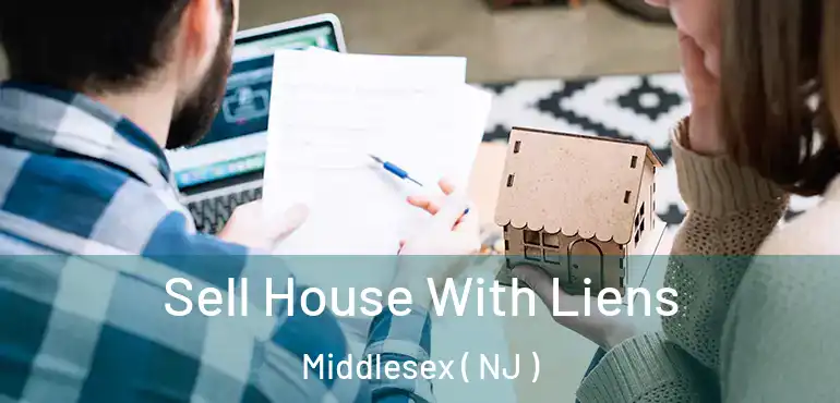  Sell House With Liens Middlesex ( NJ )