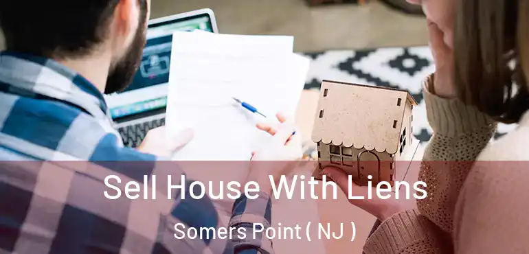  Sell House With Liens Somers Point ( NJ )