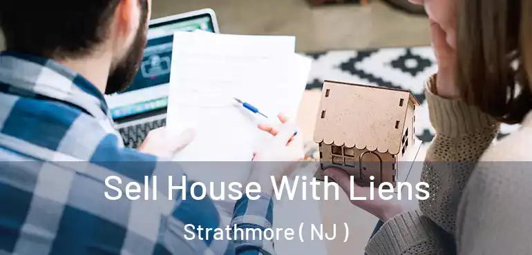  Sell House With Liens Strathmore ( NJ )