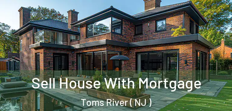  Sell House With Mortgage Toms River ( NJ )