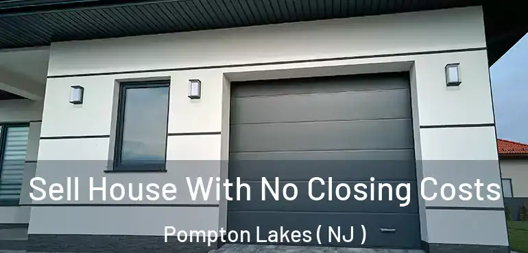  Sell House With No Closing Costs Pompton Lakes ( NJ )