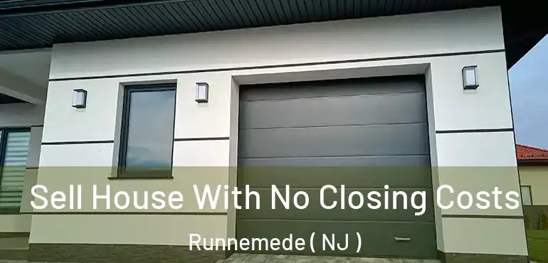 Sell House With No Closing Costs Runnemede ( NJ )