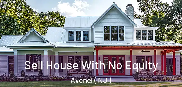  Sell House With No Equity Avenel ( NJ )