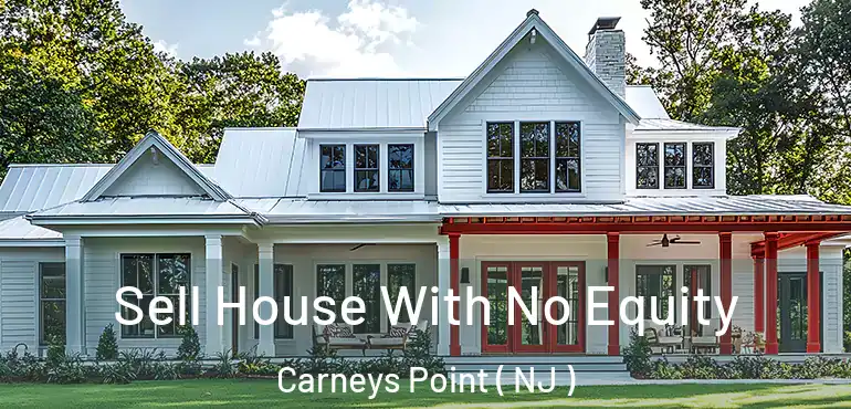  Sell House With No Equity Carneys Point ( NJ )