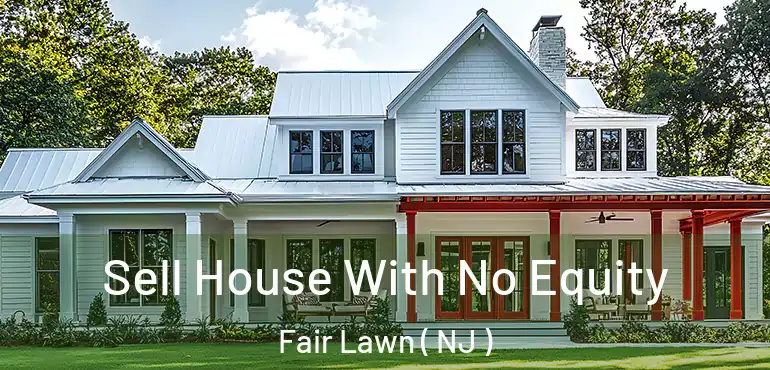  Sell House With No Equity Fair Lawn ( NJ )