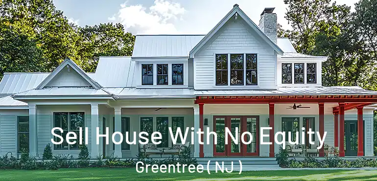  Sell House With No Equity Greentree ( NJ )
