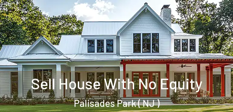  Sell House With No Equity Palisades Park ( NJ )