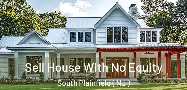  Sell House With No Equity South Plainfield ( NJ )