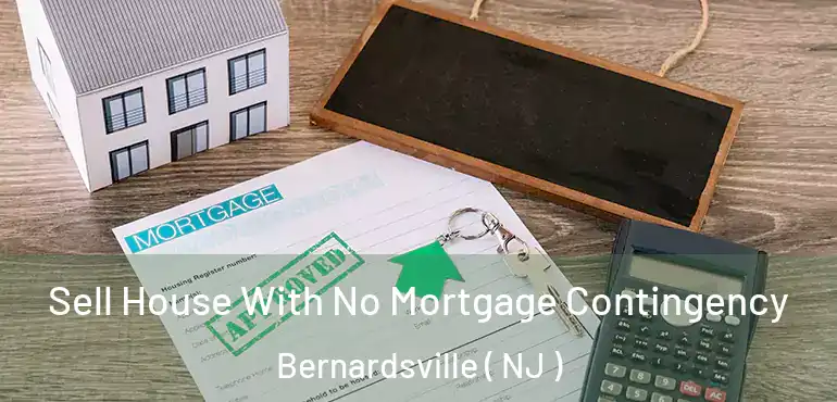  Sell House With No Mortgage Contingency Bernardsville ( NJ )