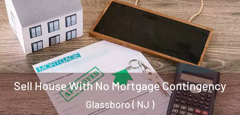 Sell House With No Mortgage Contingency Glassboro ( NJ )