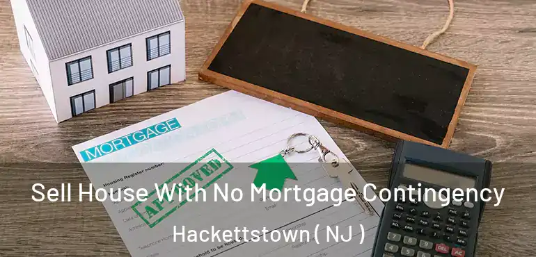  Sell House With No Mortgage Contingency Hackettstown ( NJ )