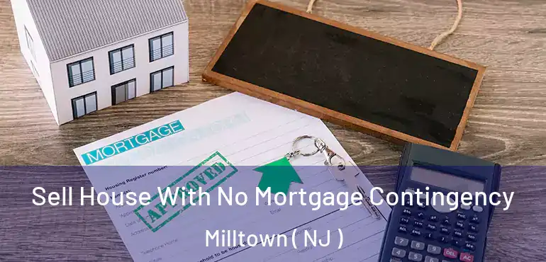  Sell House With No Mortgage Contingency Milltown ( NJ )
