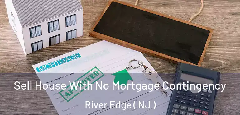  Sell House With No Mortgage Contingency River Edge ( NJ )